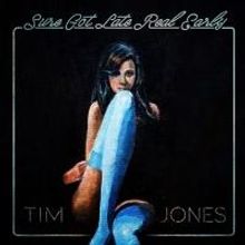 TIM JONES Releases Debut Solo Album 'Sure Got Late Real Early' Today