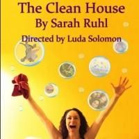Bluebird Arts Presents Sarah Ruhl's THE CLEAN HOUSE, Now thru 10/25