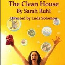 Bluebird Arts to Present Sarah Ruhl's THE CLEAN HOUSE, 10/1-25