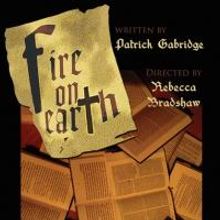 BWW Review: FIRE ON EARTH Scorches the Church