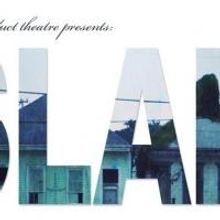 sq product theatre Presents the World Premiere of SLAB, Now thru 8/16