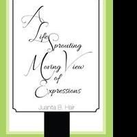 Juanita Hair Releases Debut Book, A LIFE SPROUTING MOVING VIEW OF EXPRESSIONS