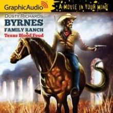 GraphicAudio Releases BYRNES FAMILY RANCH 1: TEXAS BLOOD FEUD by Dusty Richards