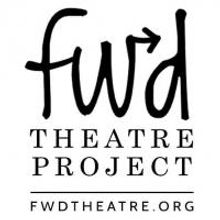 FWD Theatre Project Releases Additional Tickets for this Month's Launch Concert