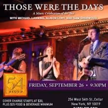 Michael Lanning, Alison Lory, and Sam Sherwood to Bring 'THOSE WERE THE DAYS' to 54…