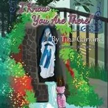 Tina Garland Launches Debut Book, I KNOW YOU ARE THERE!