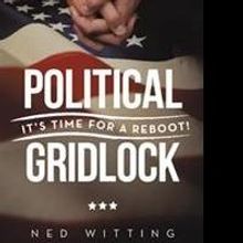 Ned Witting Releases POLITICAL GRIDLOCK