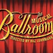 Baz Luhrmann's STRICTLY BALLROOM Begins Performances Tonight in Sydney