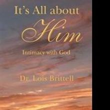 Dr. Lois Brittell IT'S ALL ABOUT HIM to Be Featured at 2014 Women of Faith Conference