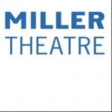 Miller Theatre at Columbia University Kicks Off Pop-Up Concerts Today