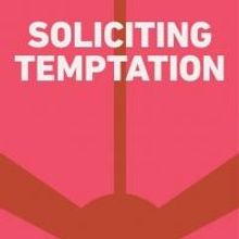 Tarragon to Premiere SOLICITING TEMPTATION, 4/1-5/4