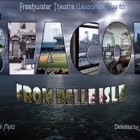 J. Merrill Motz's THE BEACON FROM BELLE ISLE Makes World Premiere with Freshwater…