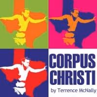 Theatre Out Presents Terrence McNally's CORPUS CHRISTI, Now thru 5/17