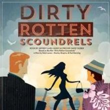 The Center for the Arts Presents DIRTY ROTTEN SCOUNDRELS, Now thru 3/23