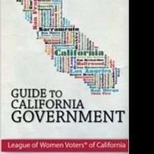 League of Women Voters of California Releases Guide to California Government