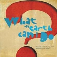 WHAT ON EARTH CAN I DO Tackles Bullying