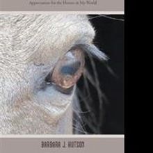 Author Barbara J. Hutson Pens KNOWING HORSES BY HEART; Poetry Collection About Horses