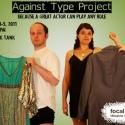 Focal Point Theatre Presents 2nd AGAINST TYPE PROJECT, 10/1-3