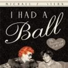 BWW Book Reviews: I HAD A BALL: MY FRIENDSHIP WITH LUCILLE BALL