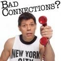 BAD CONNECTIONS? Hits Rochester's Downstairs Cabaret Theatre Straight From Toronto Film Festival, Through 8/5