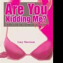 Inspiring New Book by Lucy Morrison Reveals One Woman's Fight Against Breast Cancer