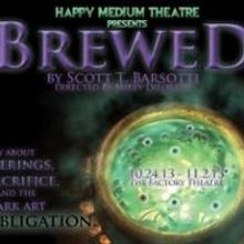 Happy Medium Theatre to Stage BREWED, 10/24-11/2