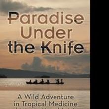 M. Allan Daly Releases PARADISE UNDER THE KNIFE