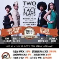 LATE BUS TO MECCA & EVERY GOODBYE AIN'T GONE to Play Studio Theatre, 3/28-4/6
