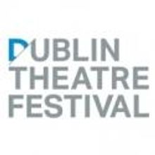 2012 Dublin Theatre Festival Runs Now thru October 14