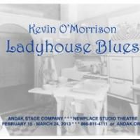 Andak Stage Company Presents LADYHOUSE BLUES, Now thru 3/24