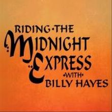 RIDING THE MIDNIGHT EXPRESS WITH BILLY HAYES to Make Edinburgh Fringe Debut, Aug 3-21