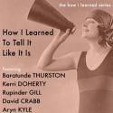 HOW I LEARNED TO TELL IT LIKE IT IS Plays Happy Ending Tonight, 8/22
