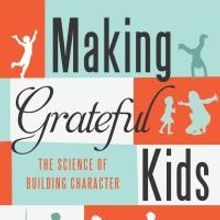 MAKING GRATEFUL KIDS by Jeffrey J. Froh and Giacomo Bono is Available Now