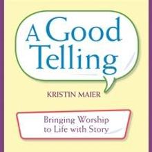 UUA Bookstore Presents A GOOD TELLING by Kristin Maier