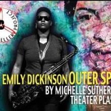 Michelle Sutherland's EMILY DICKINSON OUTER SPACE! Set for the Bushwick Starr, 9/4-6