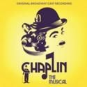 Masterworks to Release CHAPLIN Cast Album Digitally 12/4, CD 1/8