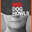 New York Theatre Workshop's RED DOG HOWLS Begins Performances, Sept 4 - Starring…