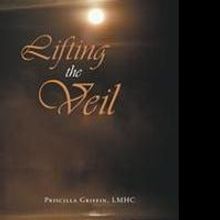 Priscilla Griffin's LIFTING THE VEIL Blends Psychotherapy and Spirituality