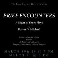 Darren V. Michael Presents Short Plays in BRIEF ENCOUNTERS at Roxy Regional Theatre…