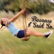 Stories on Stage to Present BECAUSE I SAID SO...10/19-20