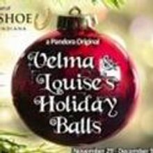Pandora Productions Presents VELMA & LOUISE'S HOLIDAY BALLS, Beginning 11/29