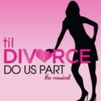 TIL DIVORCE DO US PART Will End Run at DR2 Theatre on 4/13