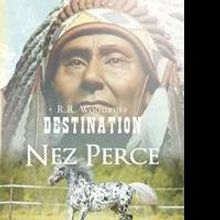 R.R. Woodruff Releases Debut Book, DESTINATION NEZ PERCE