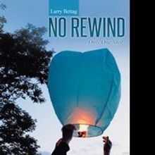 No Rewind in By Larry Bettag is Released