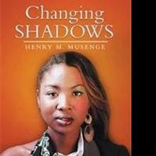 Henry Musenge Announces CHANGING SHADOWS