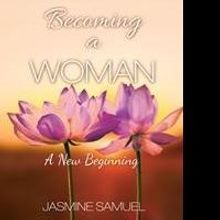Jasmine Samuel Releases New Book, BECOMING A WOMAN
