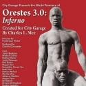 City Garage Opens ORESTES 3.0: INFERNO World Premiere Tonight, 9/21