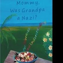 MOMMY, WAS GRANDPA A NAZI? is Released