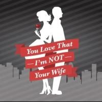 Fringe Theatre Presents YOU LOVE THAT I'M NOT YOUR WIFE, Now thru 10/5