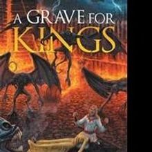New Fantasy Novel A GRAVE FOR KINGS, is Released